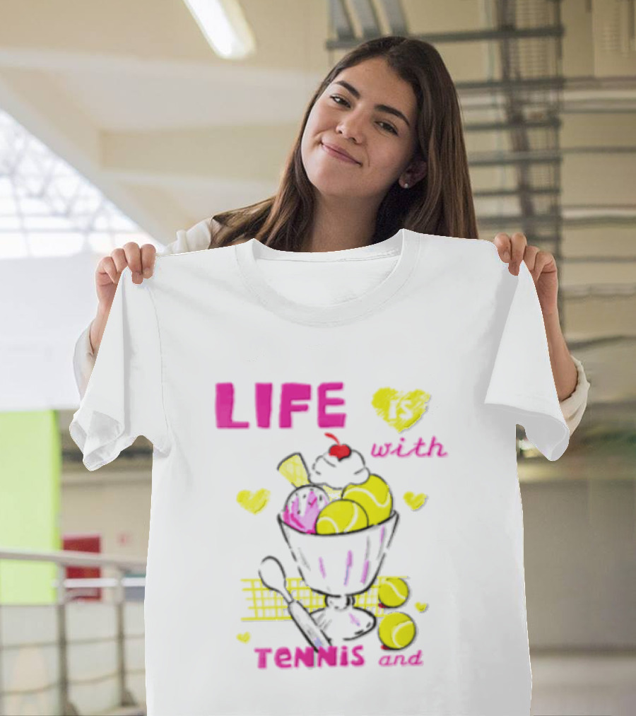 Life Is Better With Tennis And Ice Cream Hearts And Cherries T-Shirt