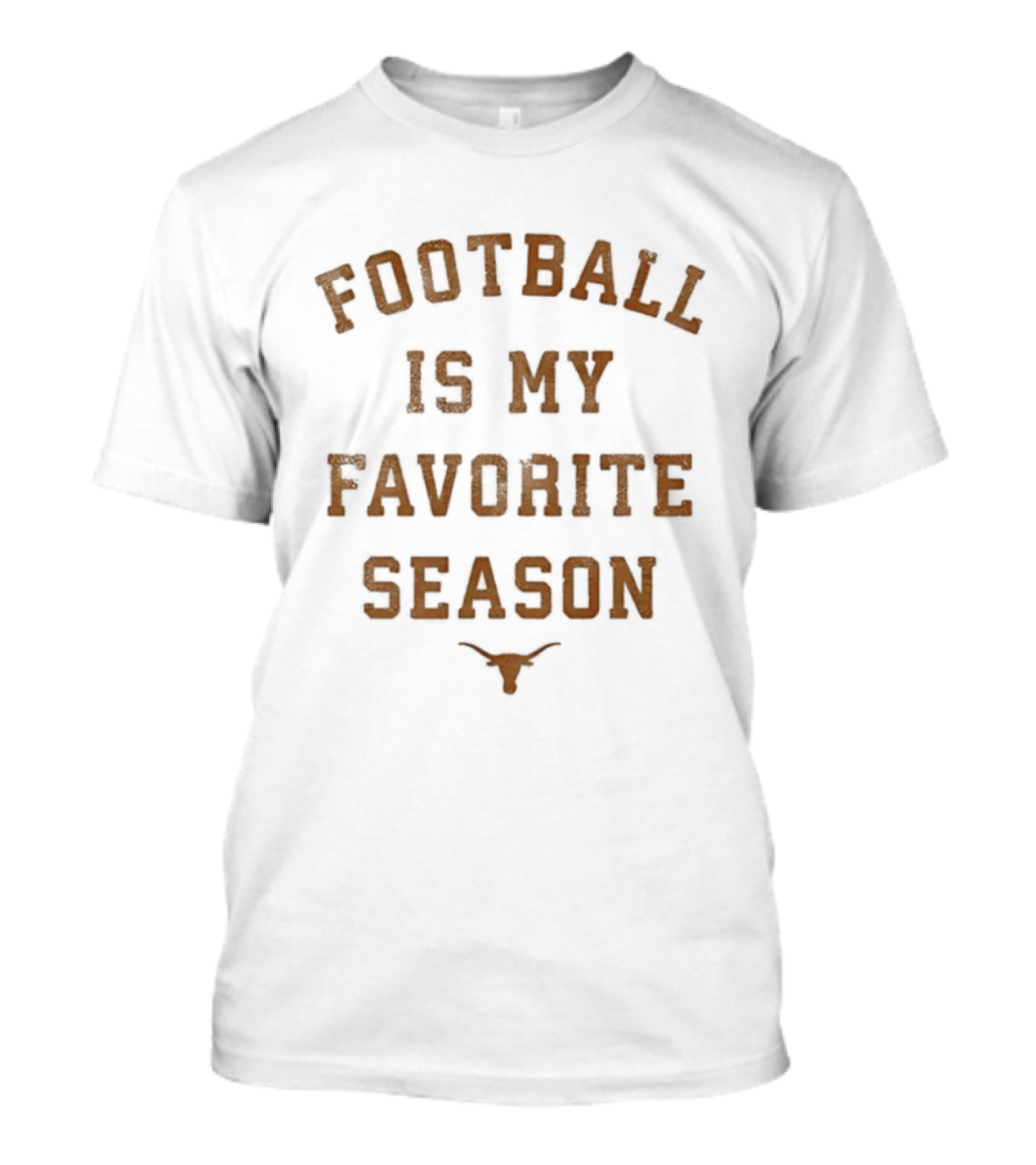 Longhorns Football Is My Favorite Season Football Fan Gear T-Shirt