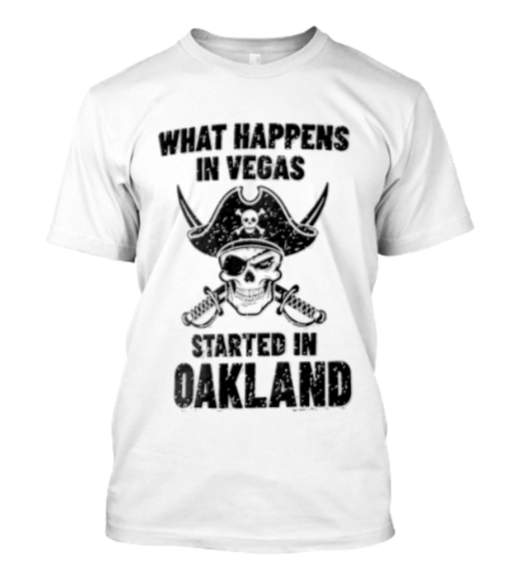 Worst Happens In Vegas Started In Oakland T-Shirt