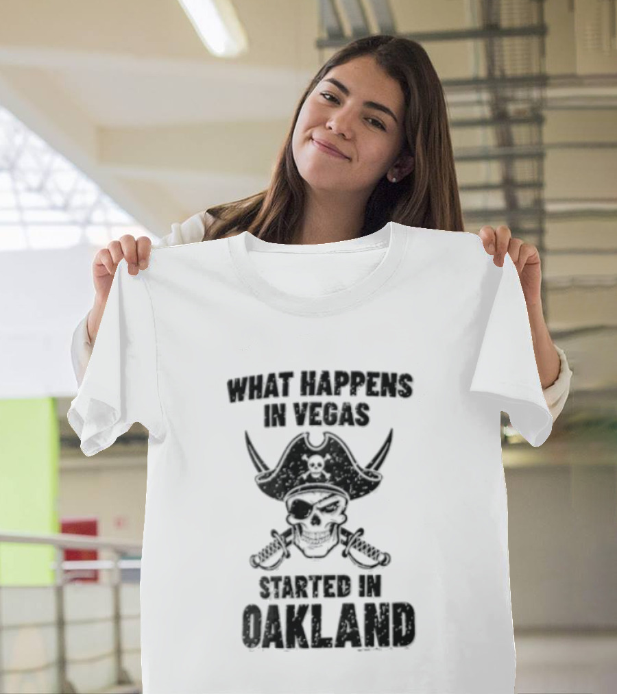 Worst Happens In Vegas Started In Oakland T-Shirt