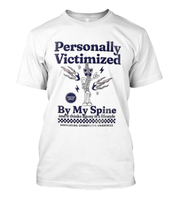 Personally Victimized By My Spine Skeleton Humor Back Pain Awareness T-Shirt