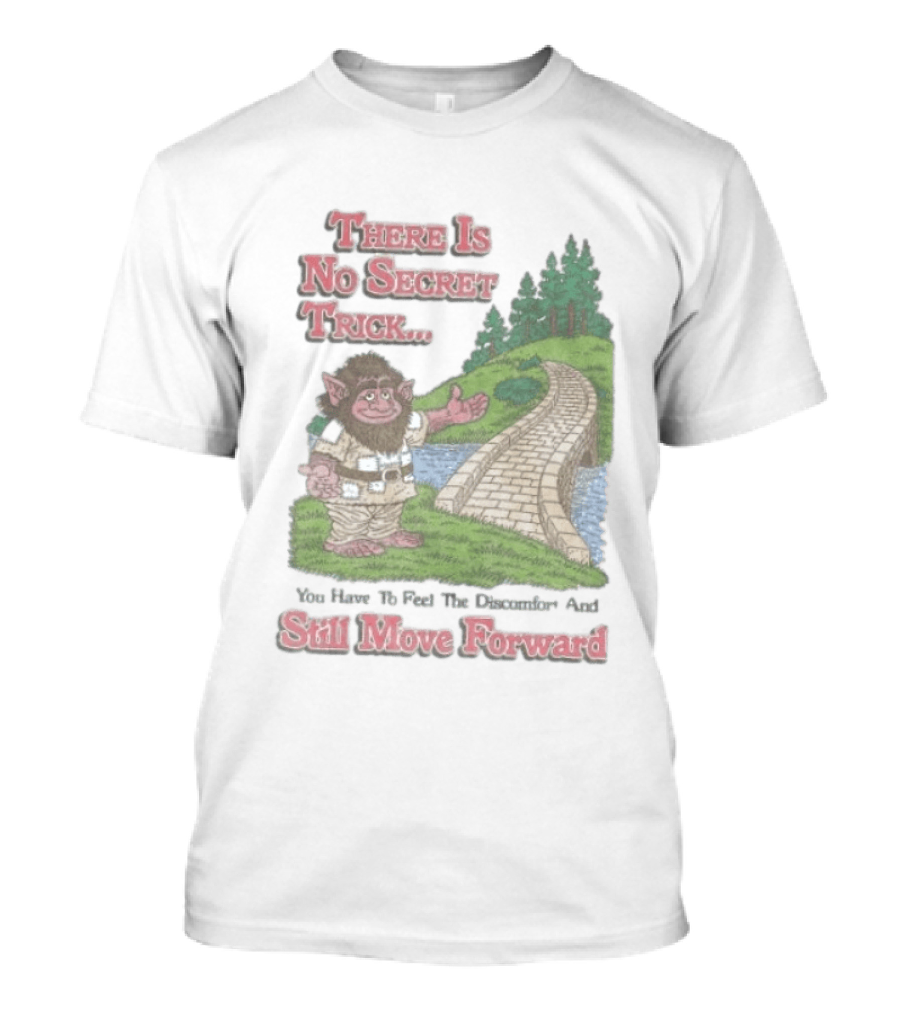 Troll Path No Secret Trick Feel Discomfort Still Move Forward T-Shirt