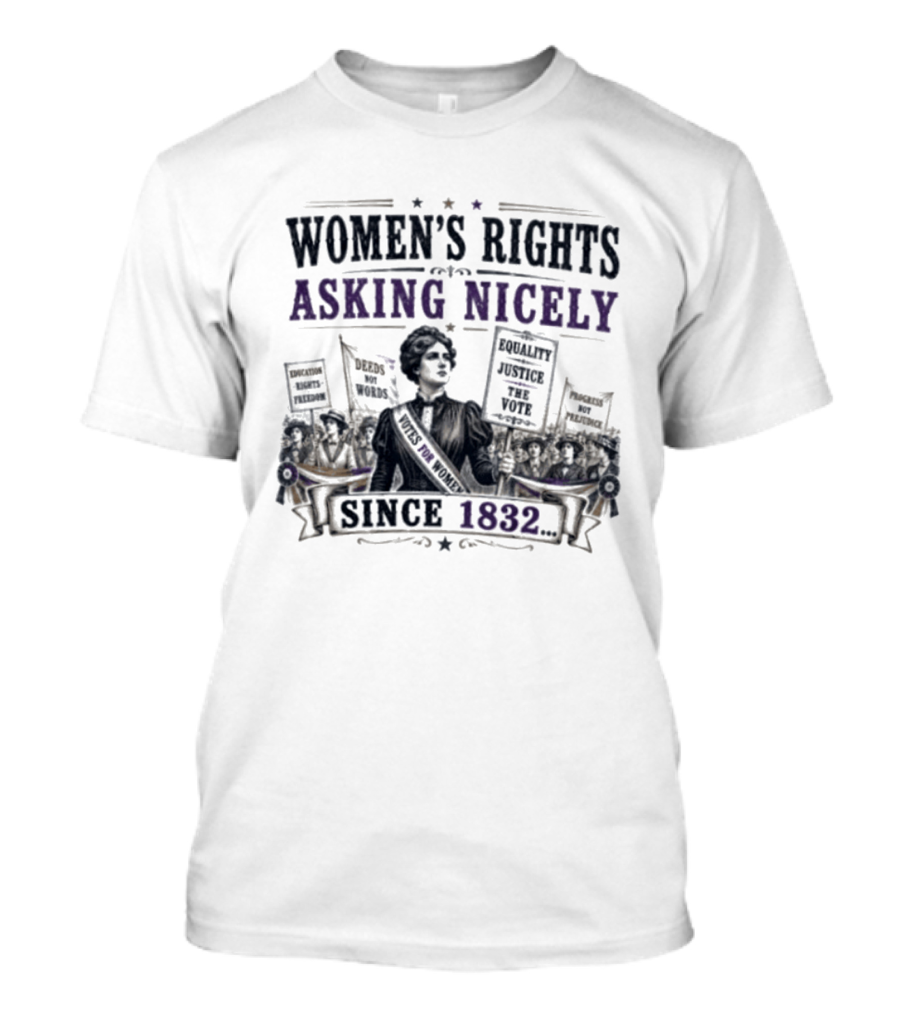 Women's Rights Asking Nicely Since 1832 Empowerment Movement Protest Banners T-Shirt