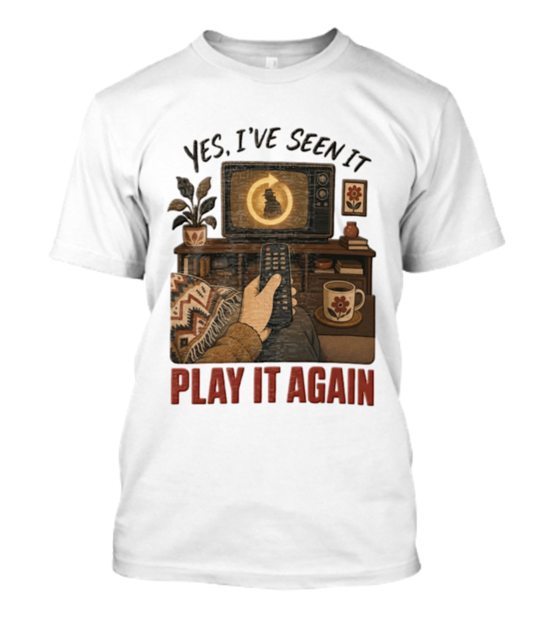 Yes I've Seen It Play It Again Remote Control TV Ing Retro Home Decor T-Shirt