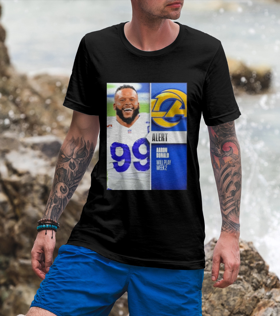 Aaron Donald Rams Alert Number 99 Will Play Week 2 T-Shirt