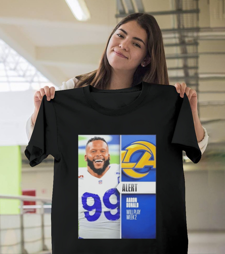 Aaron Donald Rams Alert Number 99 Will Play Week 2 T-Shirt