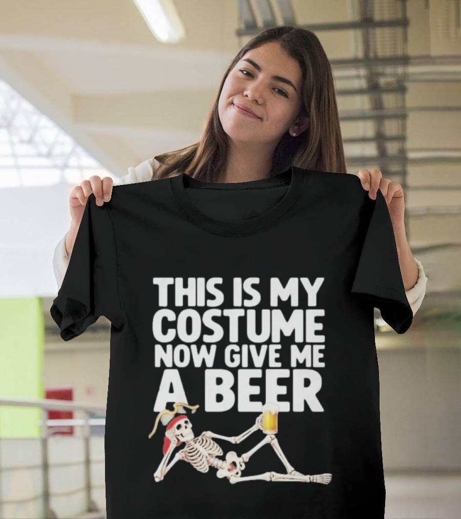 This Is My Costume Now Give Me A Beer Skeleton Halloween 2026 T-Shirt