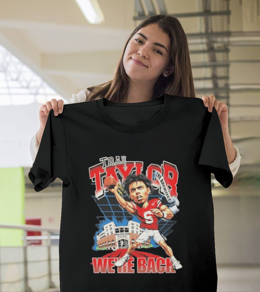 Trae Taylor The Architect Nebraska Cornhuskers We're Back Football Stadium T-Shirt