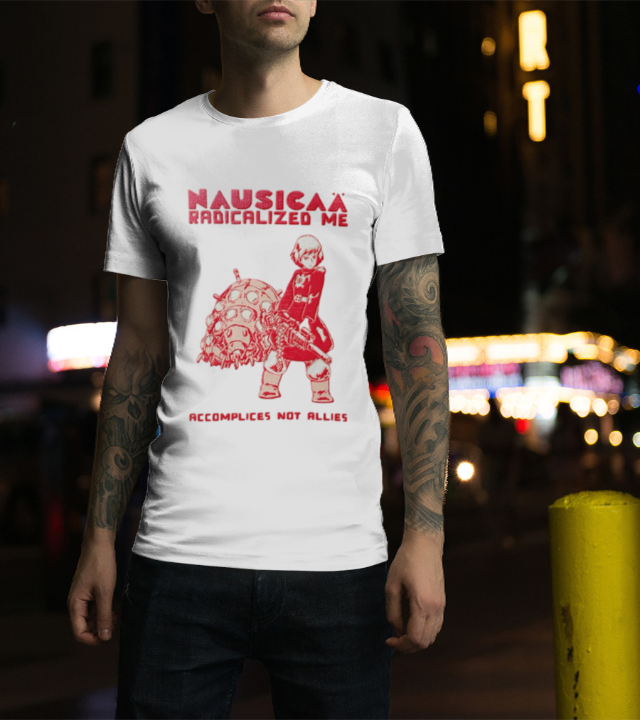 Nausicaa Radicalized Me Accomplices Not Allies Girl Machine Gun Ohmu T-Shirt