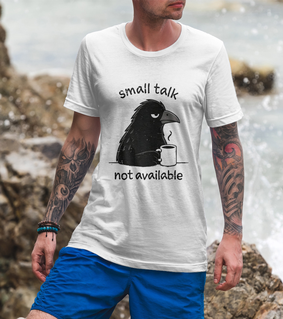 Small Talk Not Available Angry Crow With Coffee T-Shirt