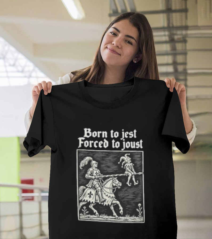 Born To Jest Forced To Joust Knight Jester Spear Horse Mock Medieval Humor T-Shirt