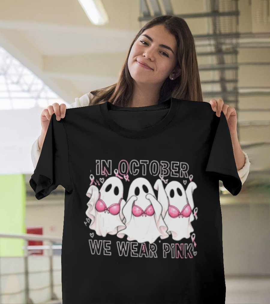 In October We Wear Pink Three Ghosts With Pink Bras Breast Cancer Awareness T-Shirt