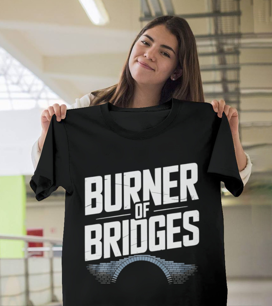 Burner Of Bridges With Brick Archway T-Shirt