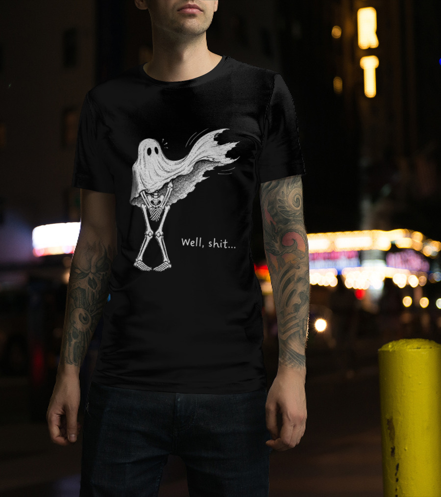 Well Shit Skeleton Ghost Dark Humor Halloween T-Shirt