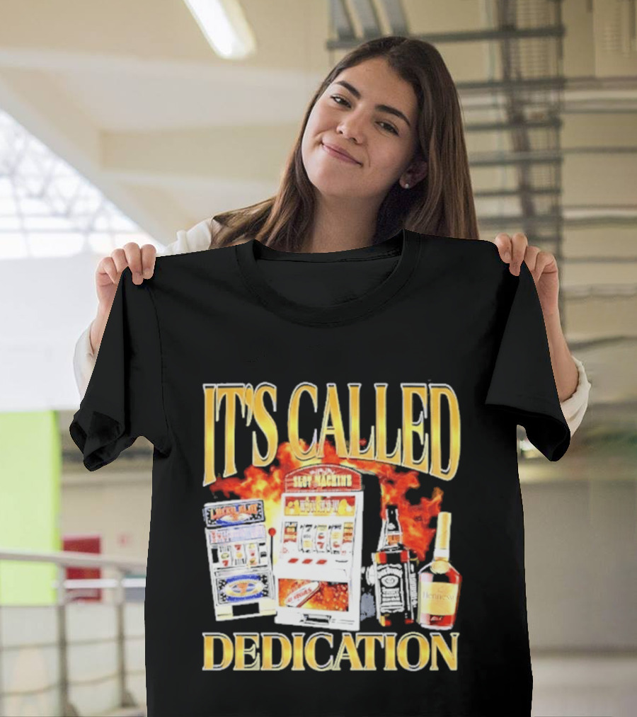 Slot Machines Alcohol It's Called Dedication Fire T-Shirt
