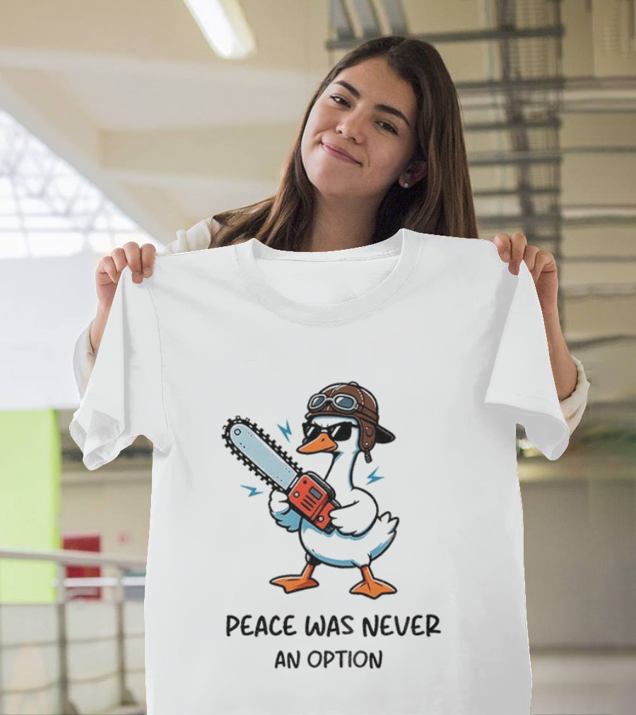 Peace Was Never An Option Goose With Aviator Helmet And Chainsaw T-Shirt