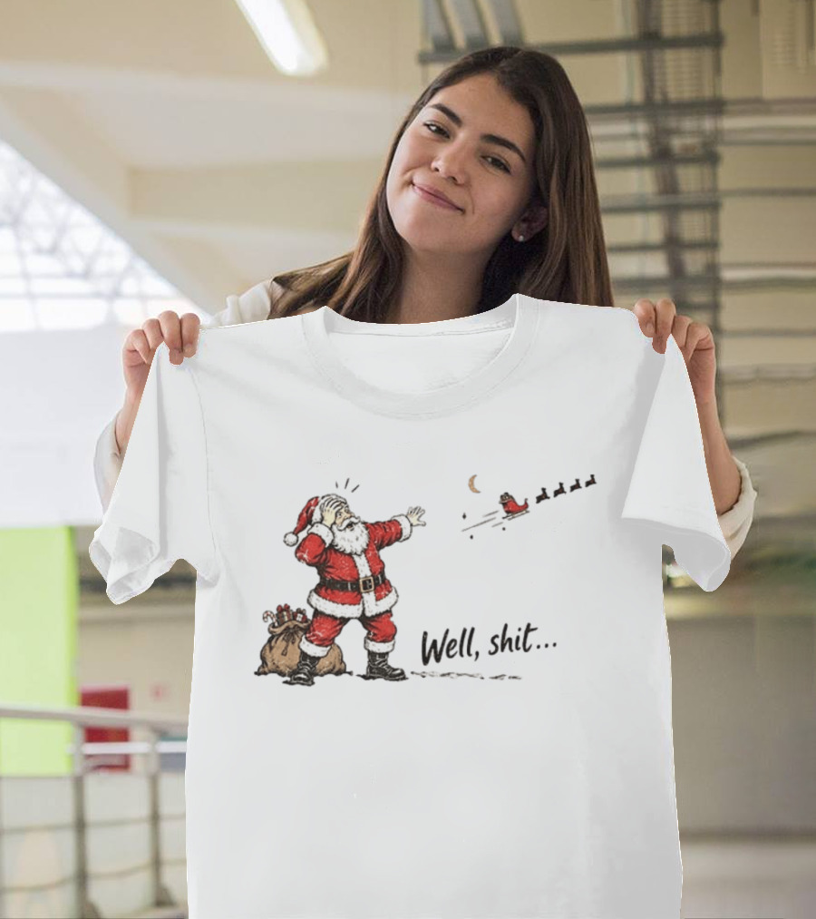 Santa Left Behind Reindeer Well Shit Xmas Funny Christmas Scene T-Shirt