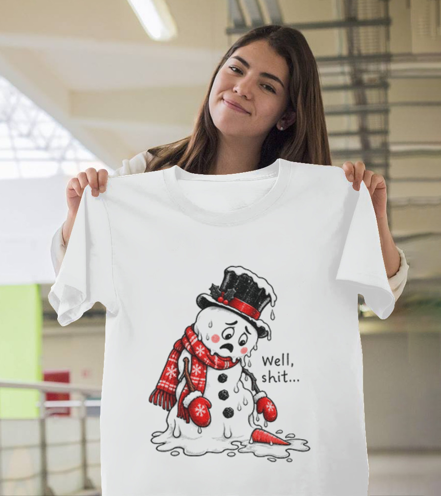 Well Shit Christmas Humor Melting Snowman With Hat And Scarf T-Shirt