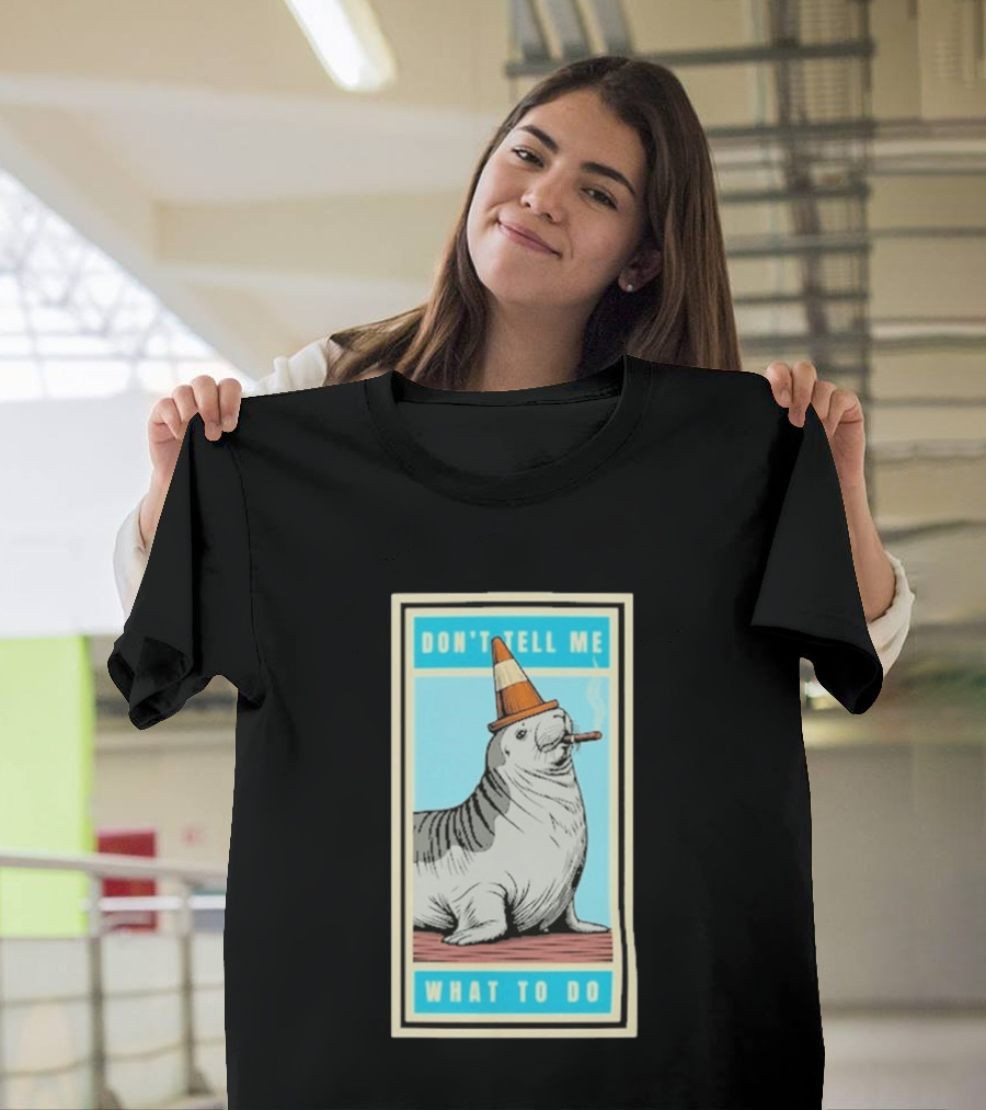 Neil The Seal Smoking Cigar Wearing Cone Don't Tell Me What To Do T-Shirt