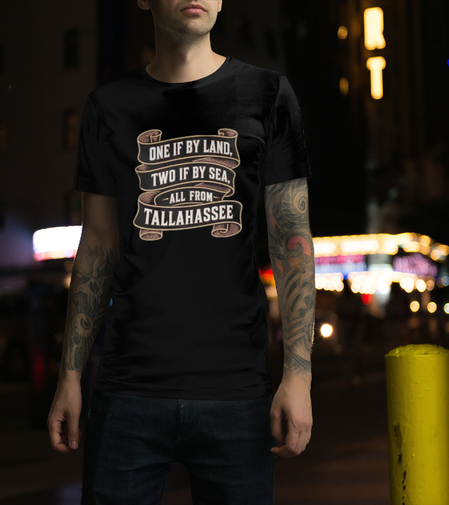 Paul Revere's Ride One If By Land Two If By Sea All From Tallahassee T-Shirt