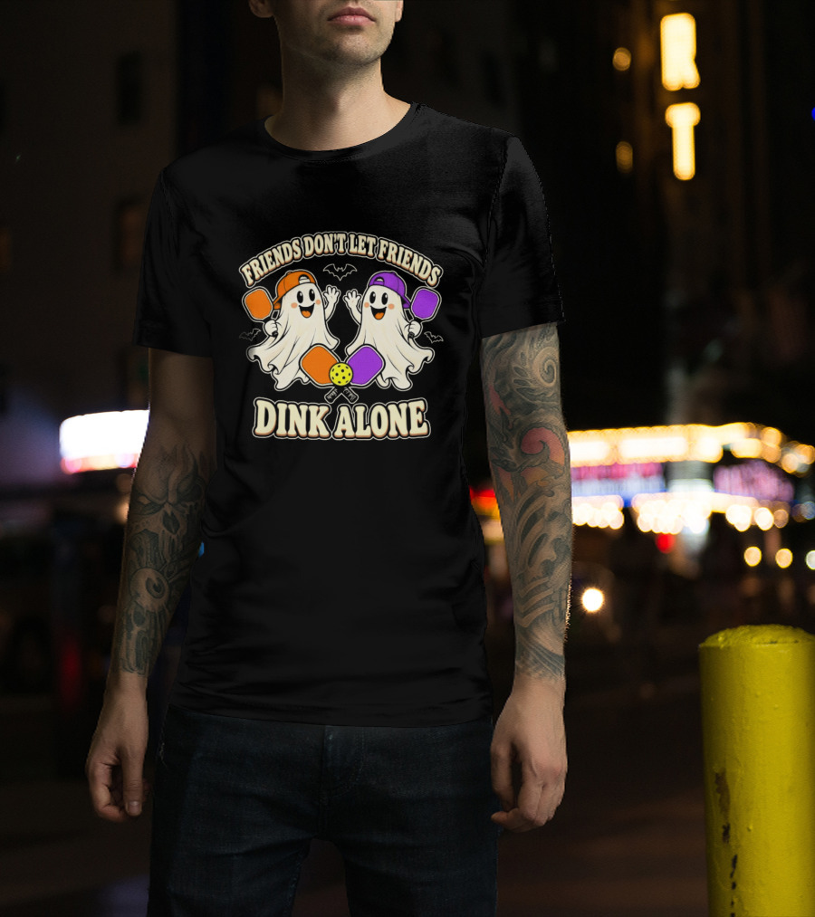 Friends Don't Let Friends Dink Alone Ghostly Pickleball Pals T-Shirt