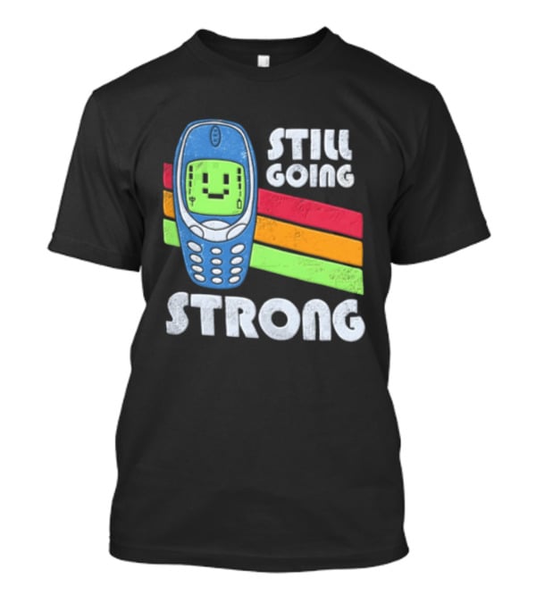 Still Going Strong Retro Mobile Phone Green Screen Vintage Vibes T-Shirt