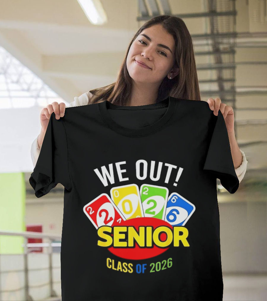 We Out Senior Class Of 2026 Card Game Inspired Senior Year Graduation T-Shirt