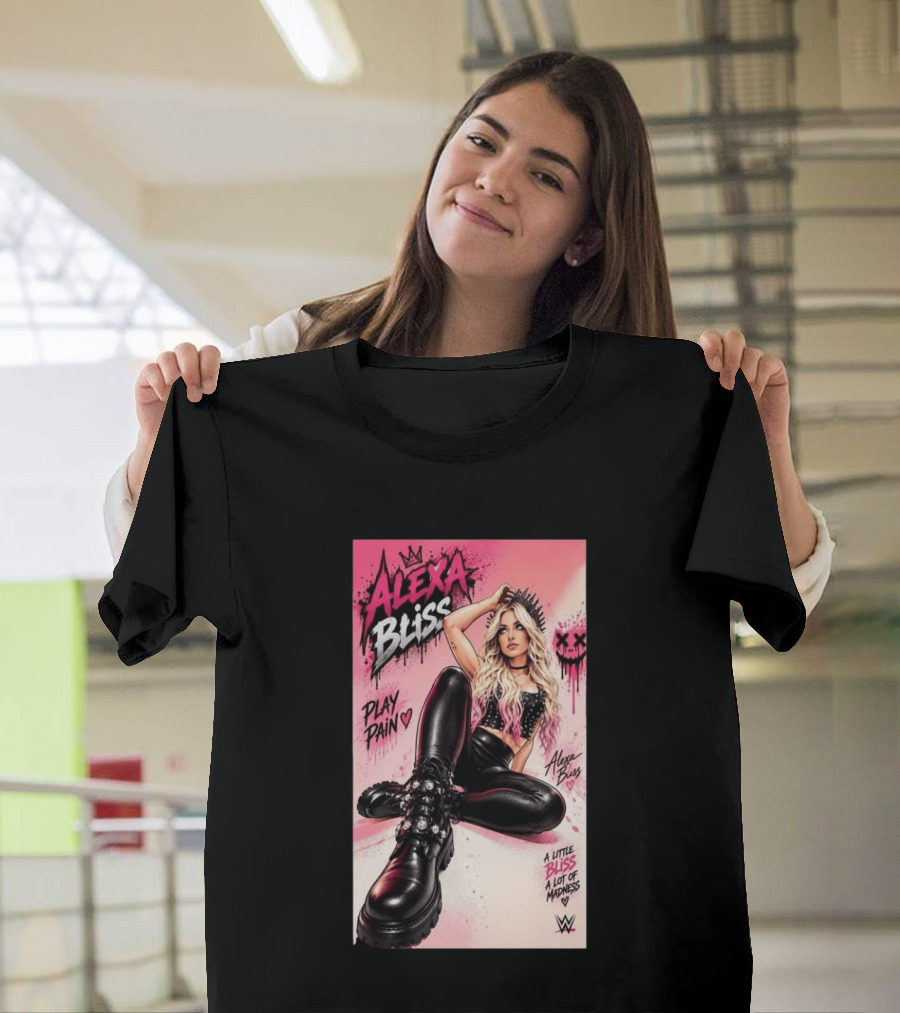 WWE Alexa Bliss Play Pain A Little Bliss A Lot Of Madness T-Shirt