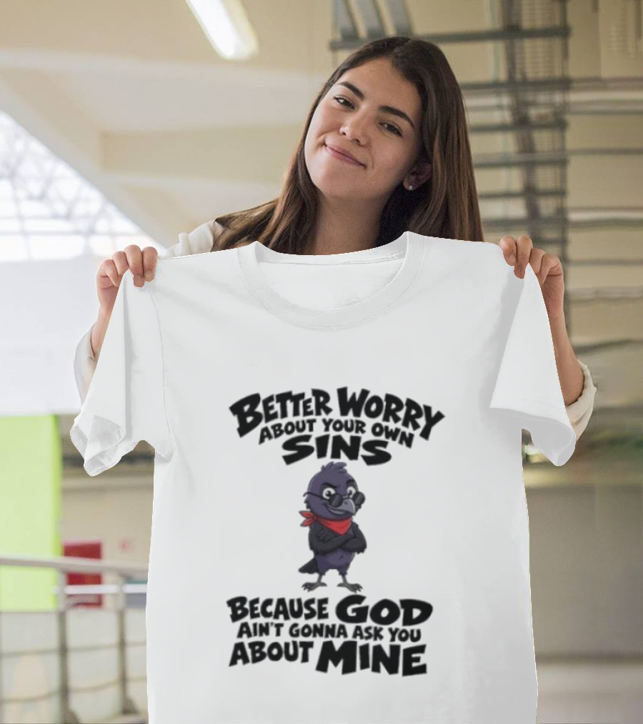 Better Worry About Your Own Sins Because God Ain't Gonna Ask You About Mine Crow Red Bandana T-Shirt