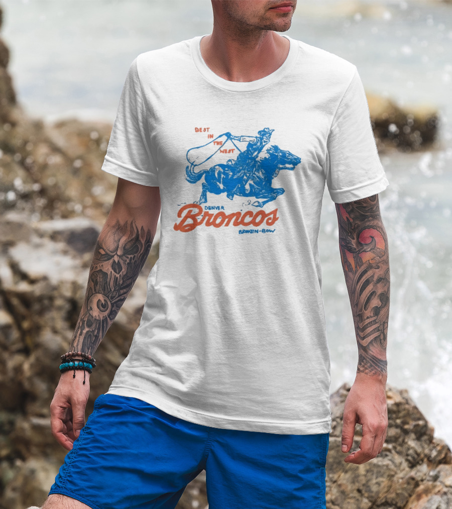 Denver Broncos Best In The West Cowboy Broken Bow T-Shirt