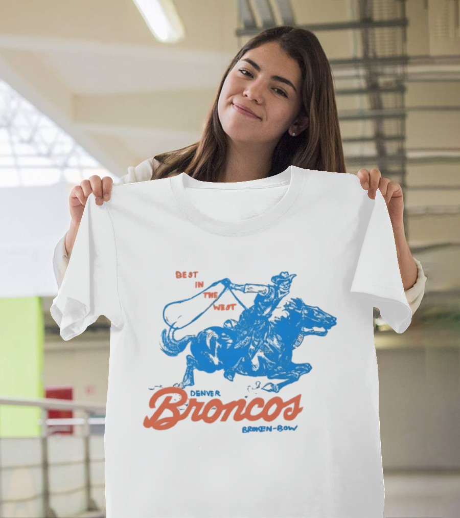 Denver Broncos Best In The West Cowboy Broken Bow T-Shirt