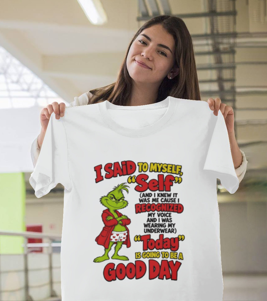 I Said To Myself Self Recognized My Voice Today Is Going To Be A Good Day T-Shirt