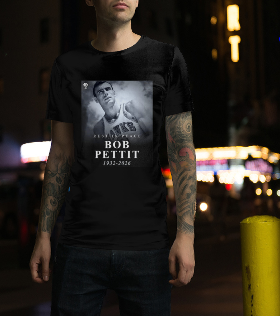 Rest In Peace Bob Pettit 1932 2026 Hawks Legend T-Shirt