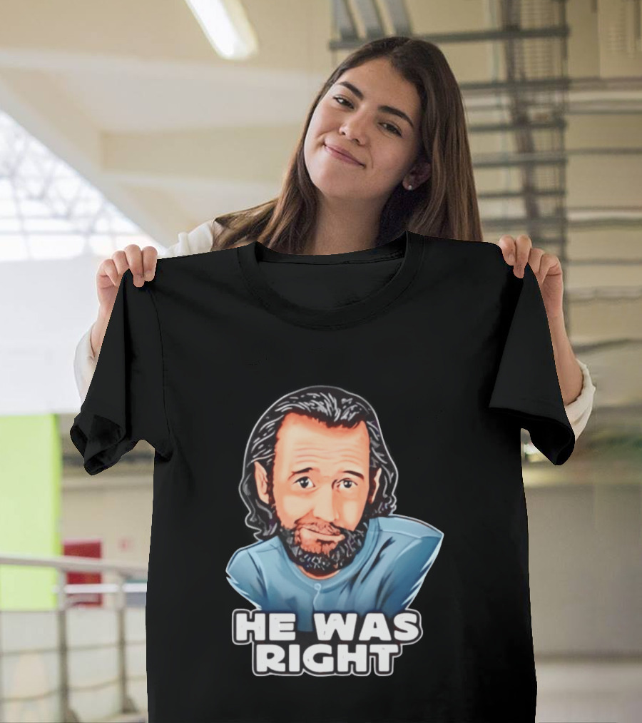 George Carlin He Was Right Comedy Legend T-Shirt