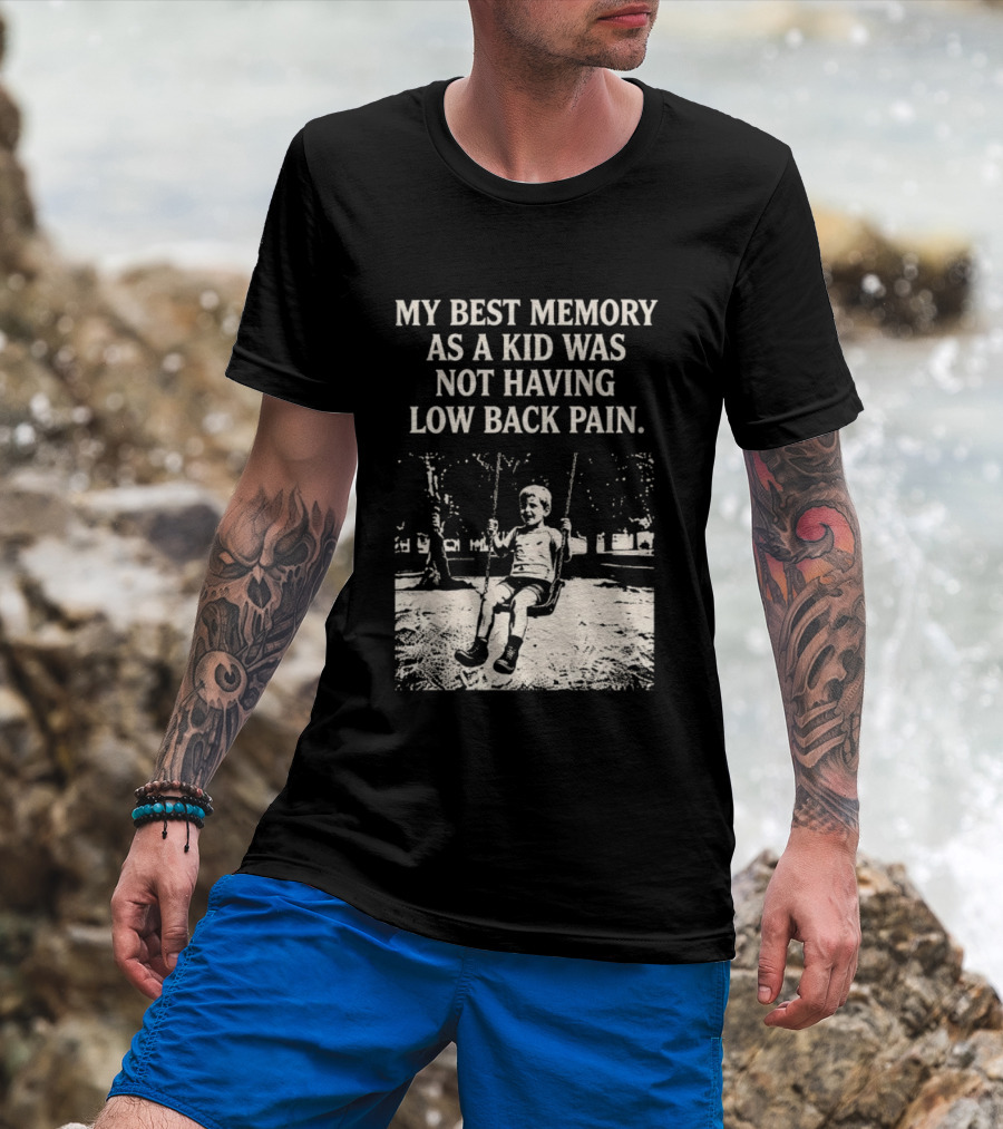 My Best Memory As A Kid Was Not Having Low Back Pain Swing Image T-Shirt