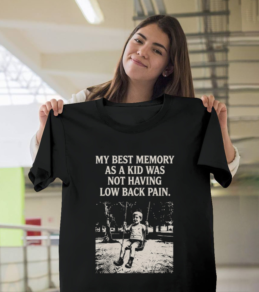 My Best Memory As A Kid Was Not Having Low Back Pain Swing Image T-Shirt