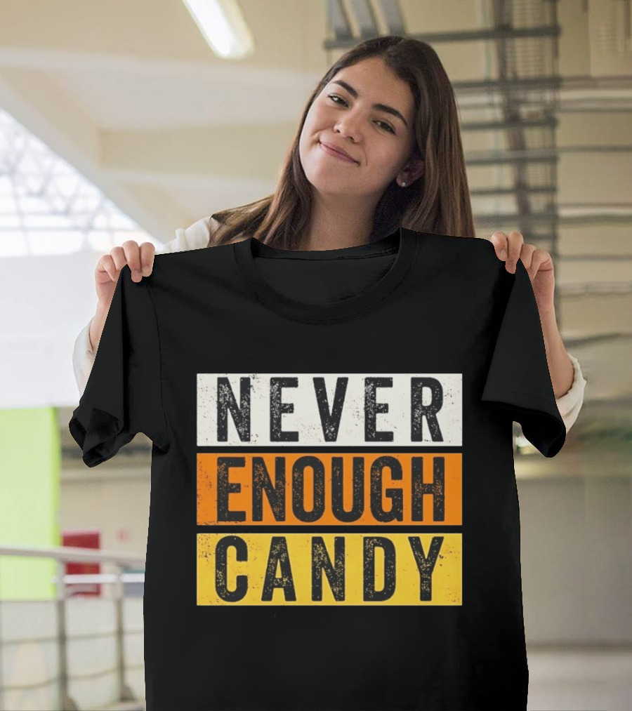 Never Enough Candy Distressed Sweet Tooth Bold Halloween T-Shirt
