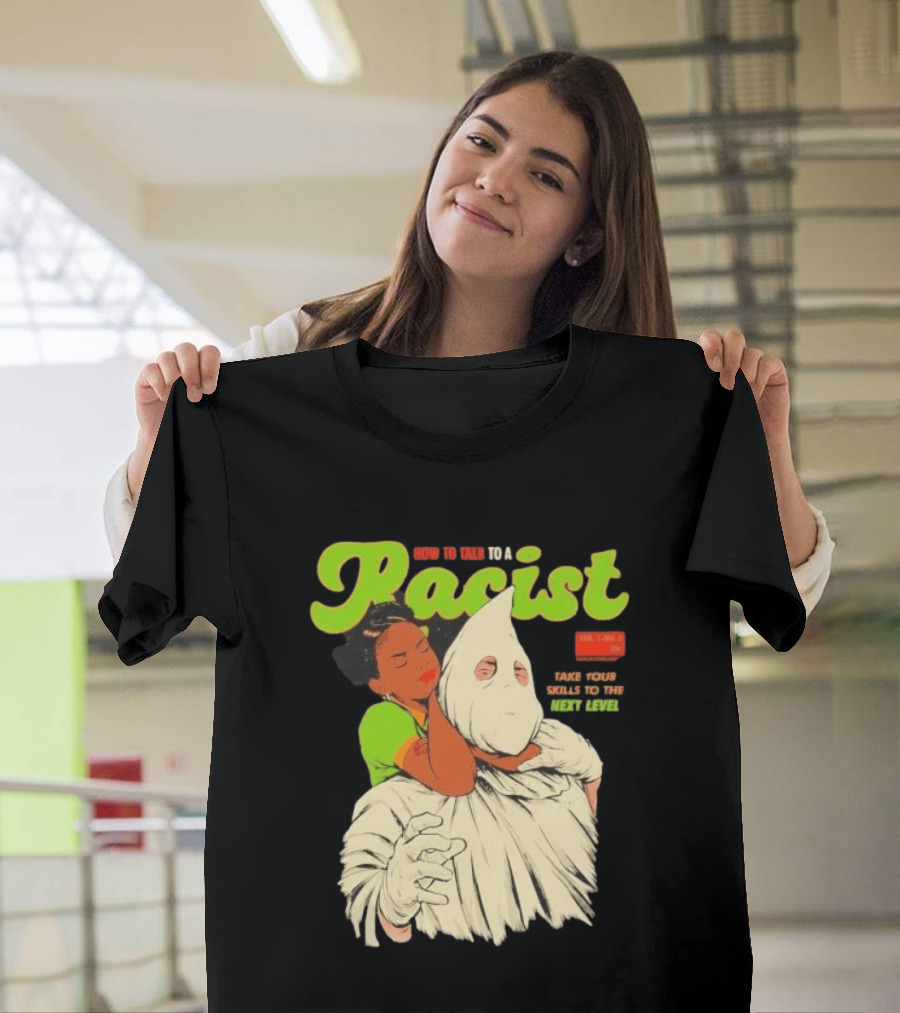 How To Talk To A Racist Vol 1 No 2 Take Your Skills To The Next Level T-Shirt
