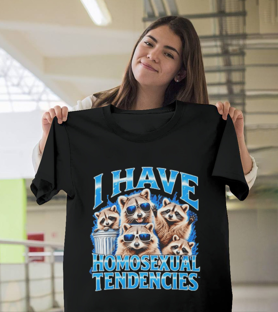 I Have Homosexual Tendencies Raccoon Squad Cool Shades Vibe T-Shirt