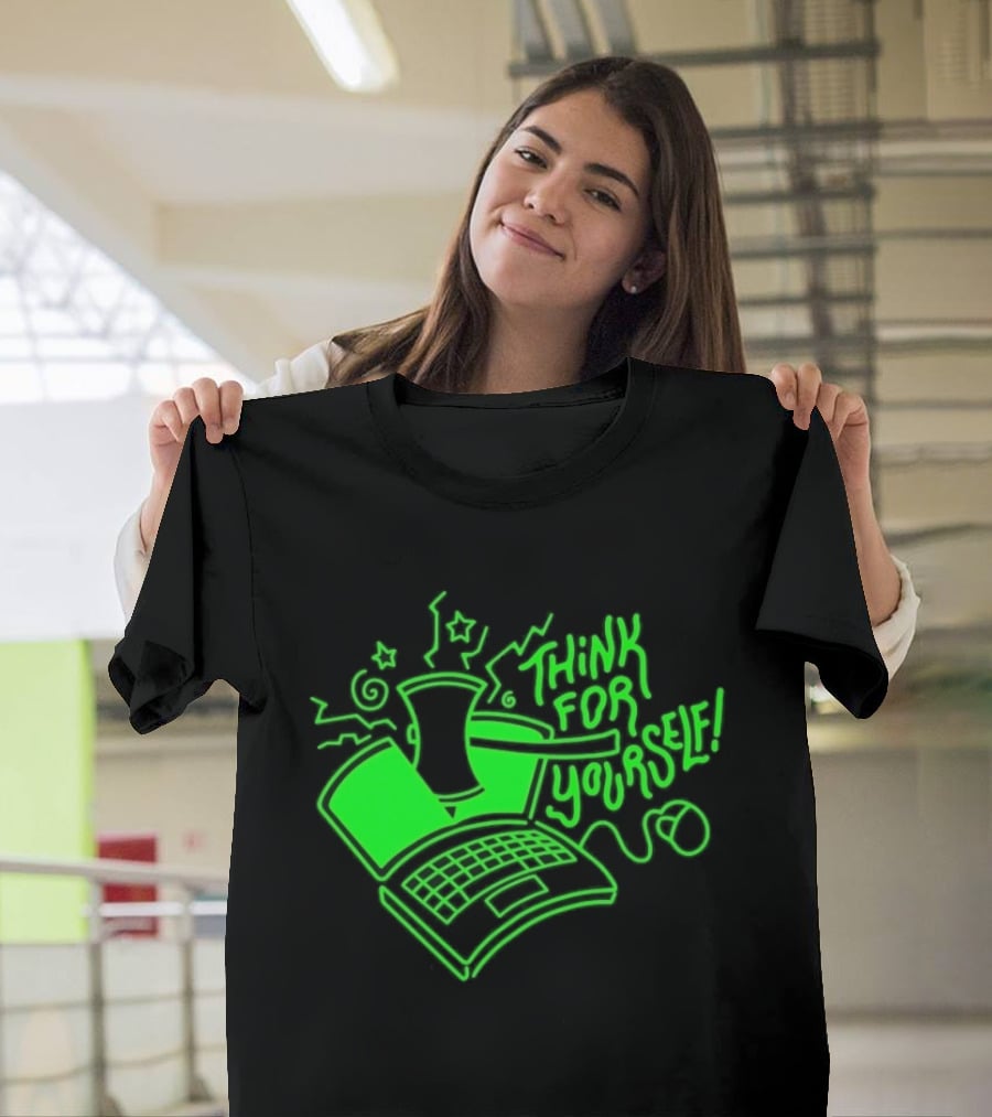 Think For Yourself Laptop Axe Critical Thinking T-Shirt