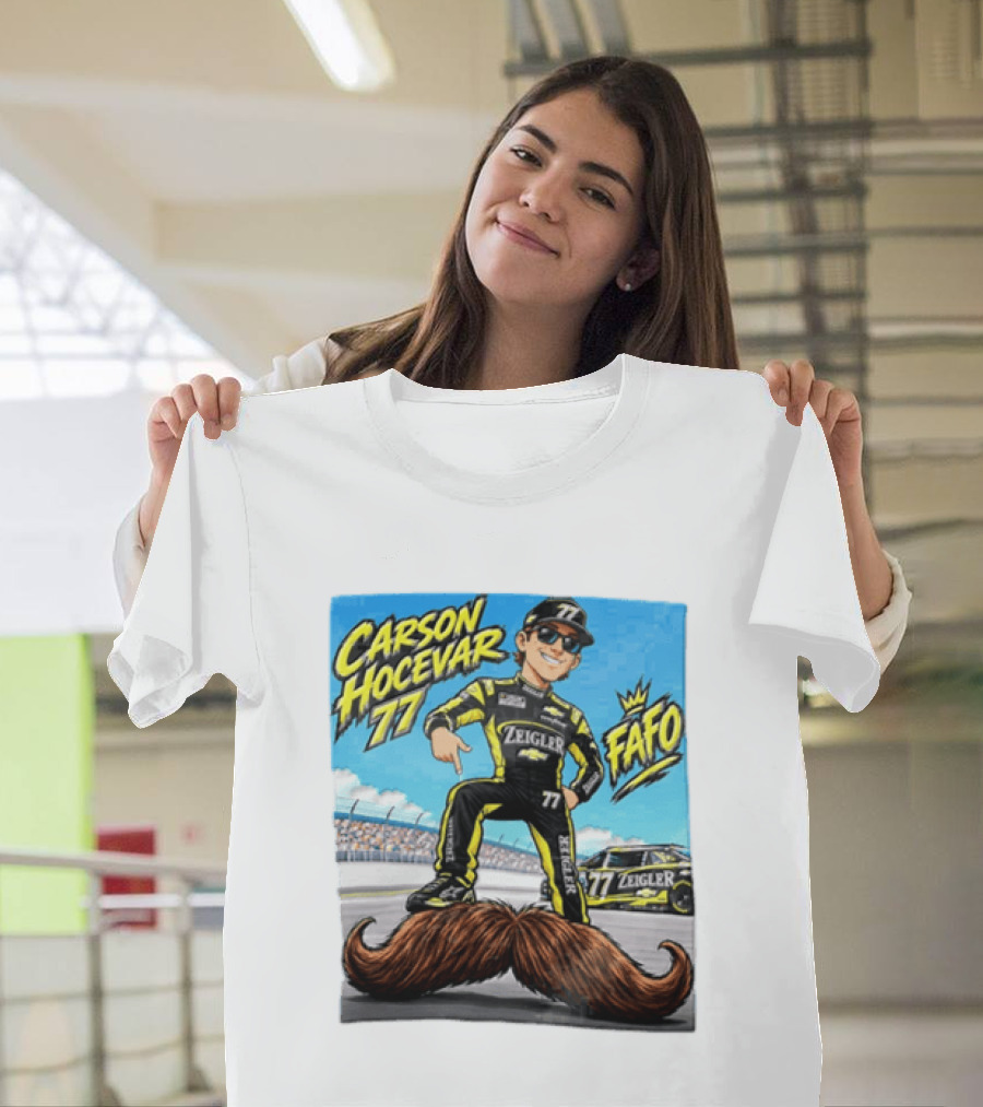 Carson Hocevar FAFO 77 Zeigler NASCAR Caricature Pointing At Mustache T-Shirt
