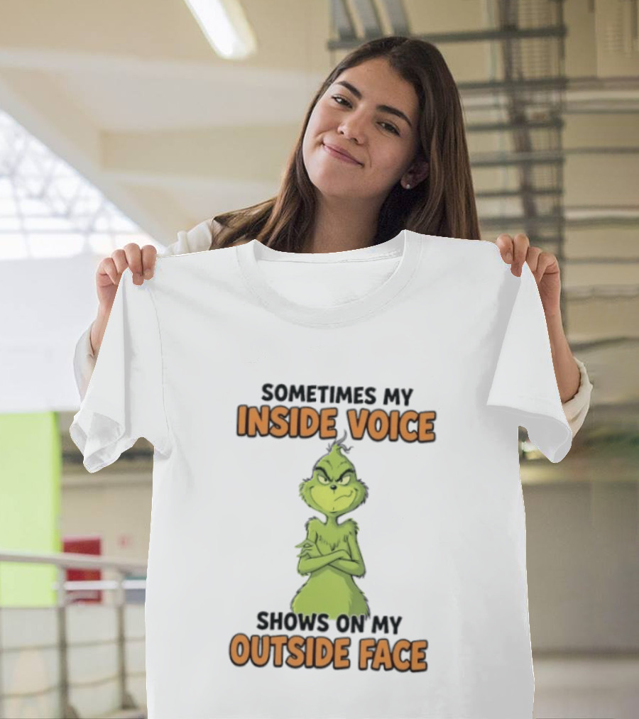 Sometimes My Inside Voice Shows On My Outside Face Grinch T-Shirt