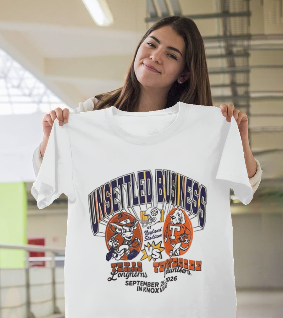 Unsettled Business Texas Longhorns Vs Tennessee Volunteers September 26 In Knoxville T-Shirt
