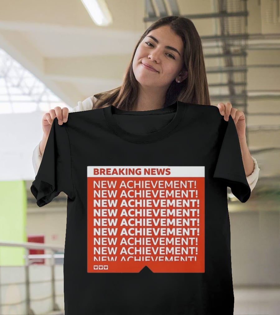 Breaking News New Achievement Gaming Milestone New Achievement Repeated T-Shirt