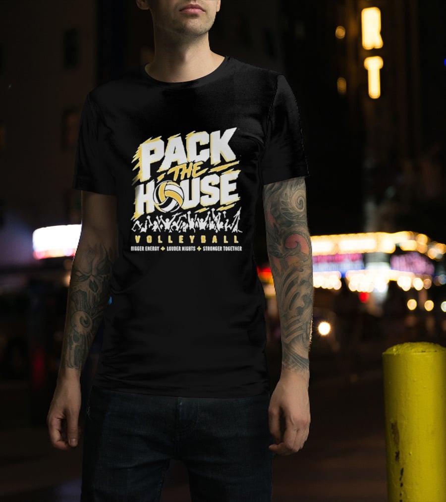 Pack The House Volleyball Bigger Energy Louder Nights Stronger Together Enthusiastic Crowd Rally T-Shirt