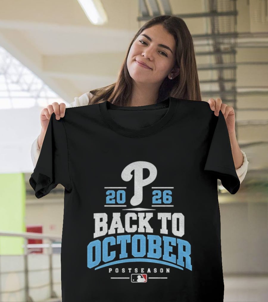 Philadelphia Phillies P 2026 Back To October MLB Postseason T-Shirt