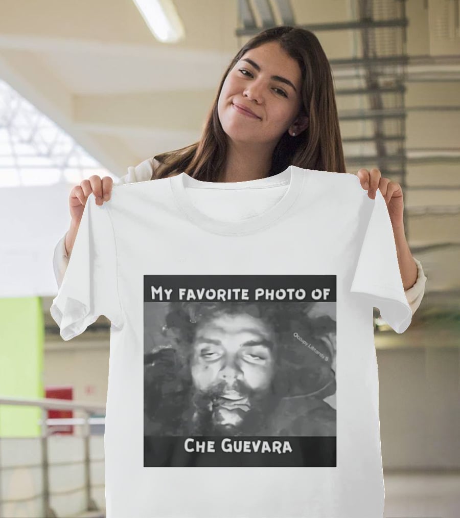 My Favorite Photo Of Che Guevara Occupy Liberals T-Shirt