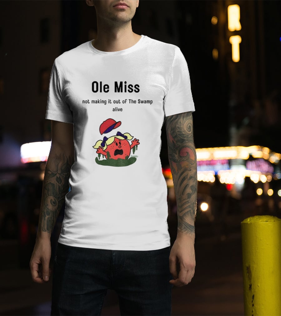 Ole Miss Little Miss Not Making It Out Of The Swamp Alive T-Shirt