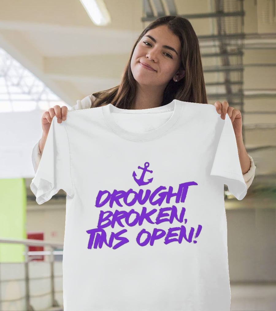 Drought Broken Tins Open Anchor Nautical Phrase T-Shirt