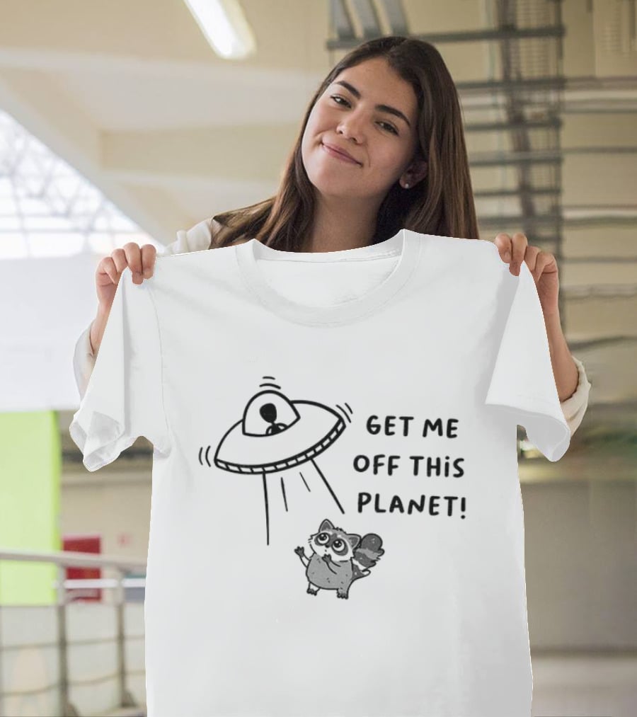 Raccoon Alien UFO Get Me Off This Planet T-Shirt